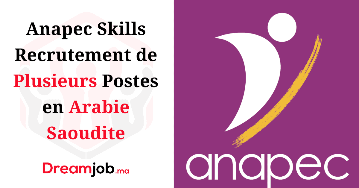 Anapec Skills Recrutement De Postes En Arabie Saoudite Tv Bestcours