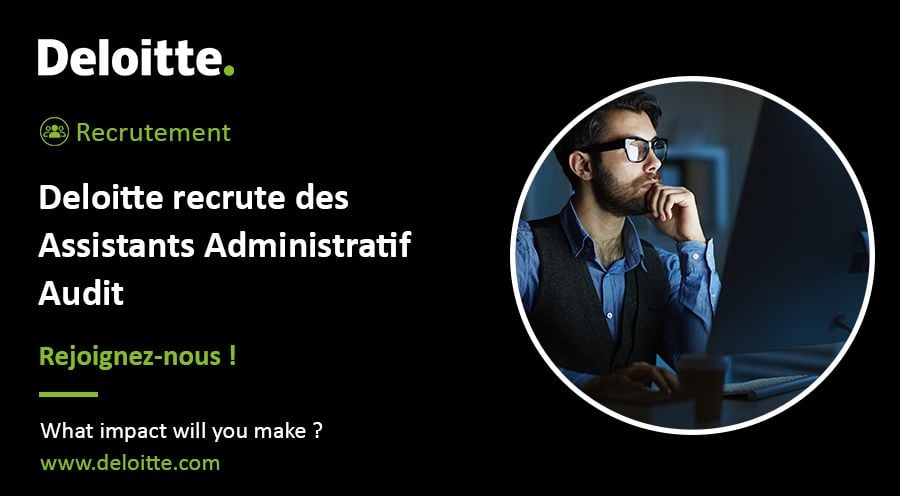 Deloitte recrute des Assistants Administratifs Audit Juniors